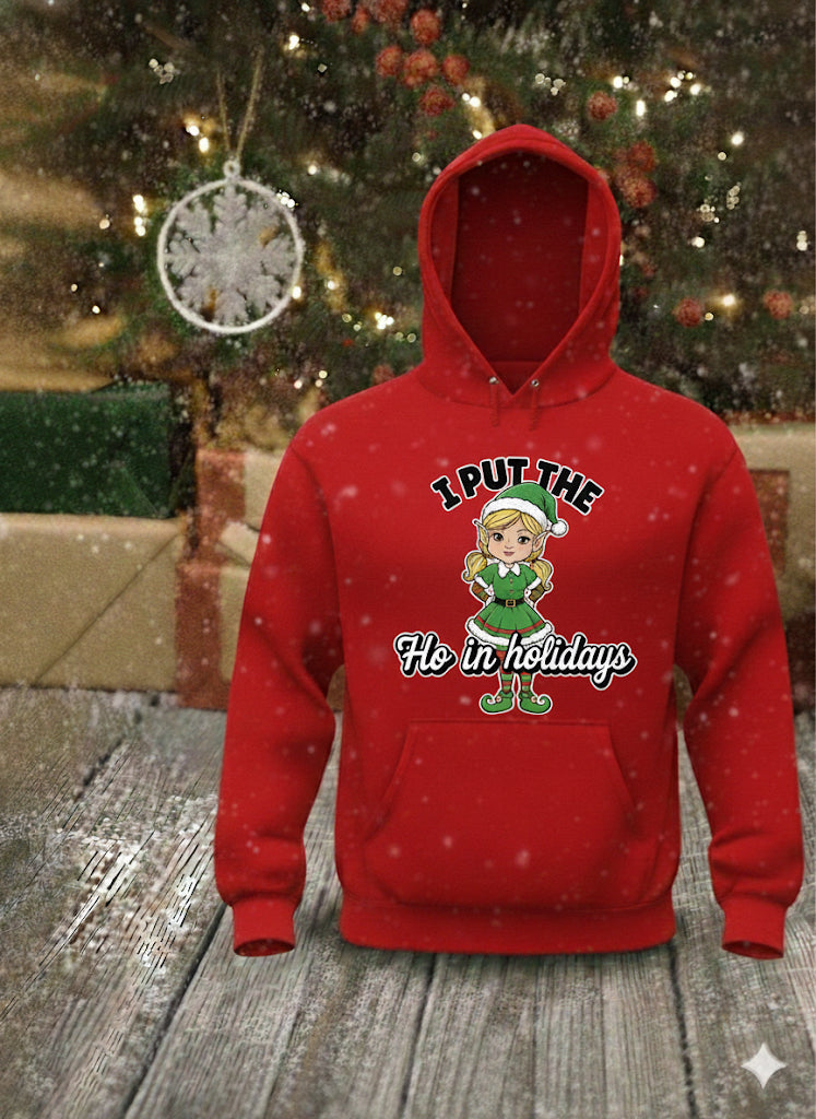 I Put the HO in Holidays - Christmas Graphic Hoodie