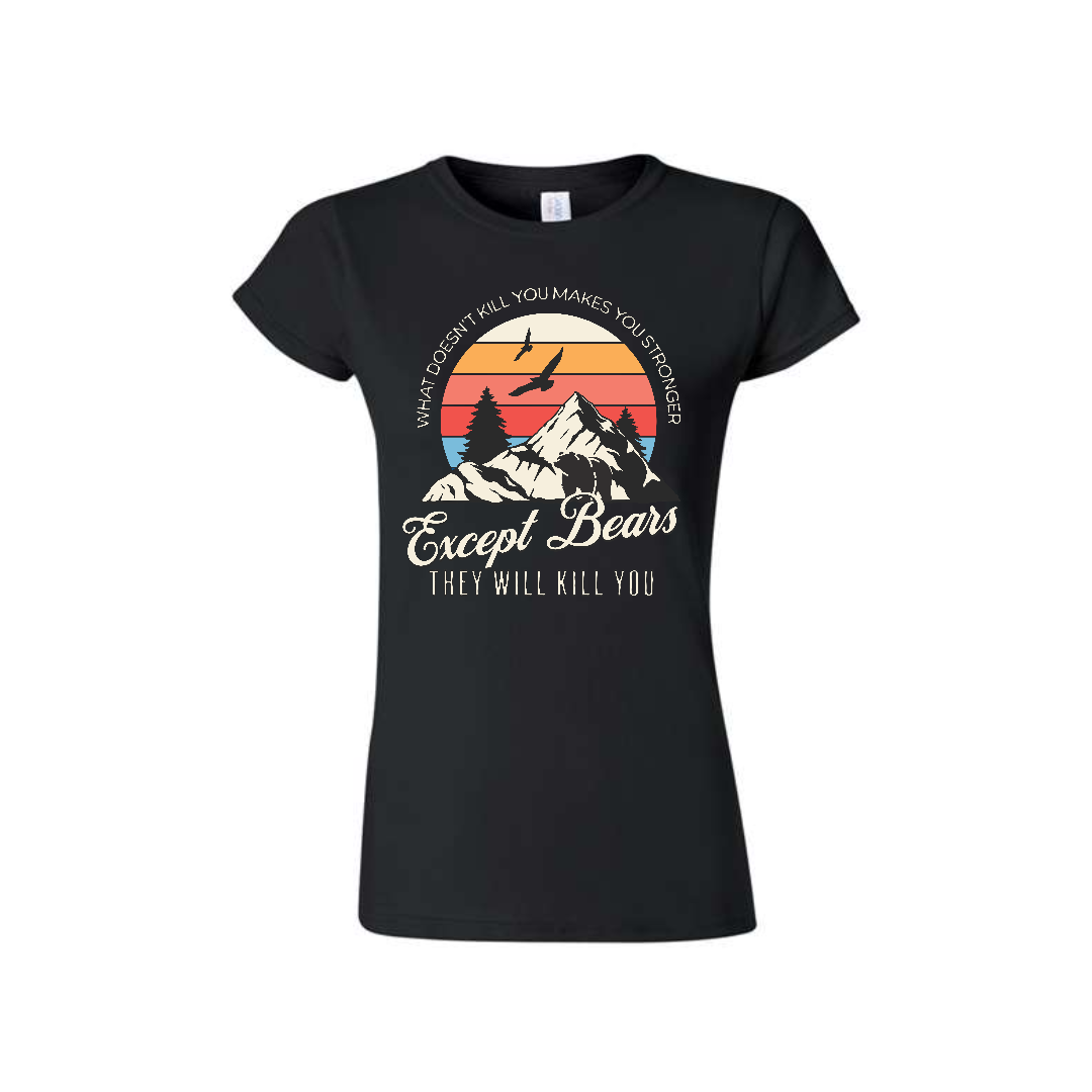 Black women’s graphic tee with “What Doesn’t Kill You Makes You Stronger (Except Bears)” slogan in bold print.
